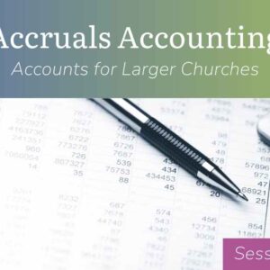 Accruals Accounting – Accounts for Larger Churches: Session One