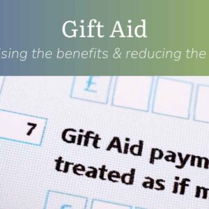 Gift Aid: Maximising the benefits and reducing the pitfalls