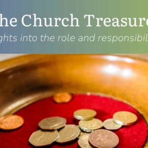The Church Treasurer: Insights into the role and responsibilities