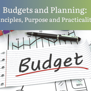 Budgets and Planning: Principles, Purpose and Practicalities